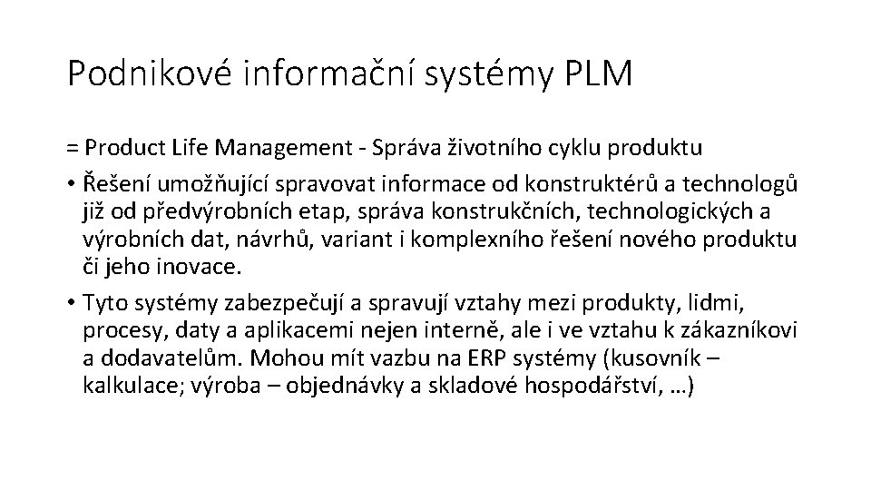 Podnikové informační systémy PLM = Product Life Management - Správa životního cyklu produktu •