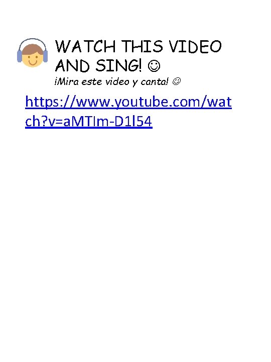 WATCH THIS VIDEO AND SING! ¡Mira este video y canta! https: //www. youtube. com/wat