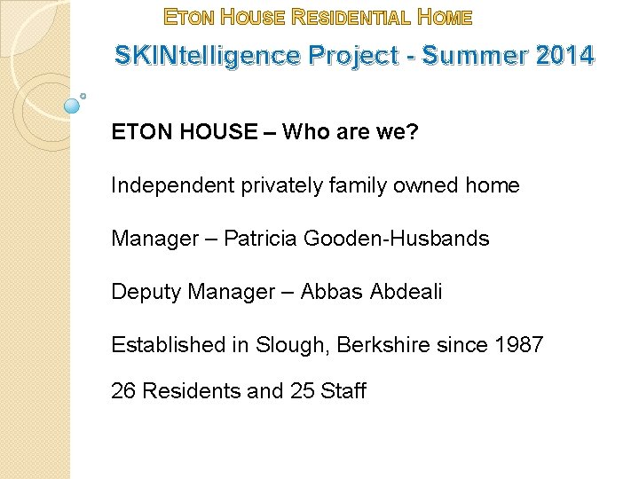 ETON HOUSE RESIDENTIAL HOME SKINtelligence Project - Summer 2014 ETON HOUSE – Who are