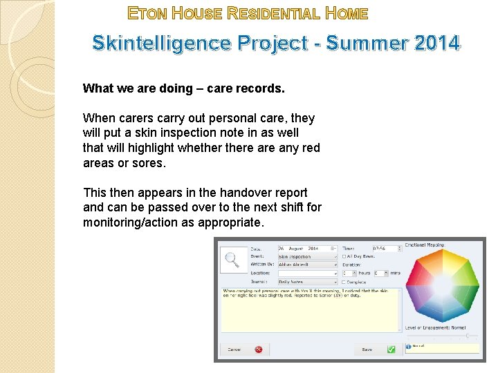 ETON HOUSE RESIDENTIAL HOME Skintelligence Project - Summer 2014 What we are doing –