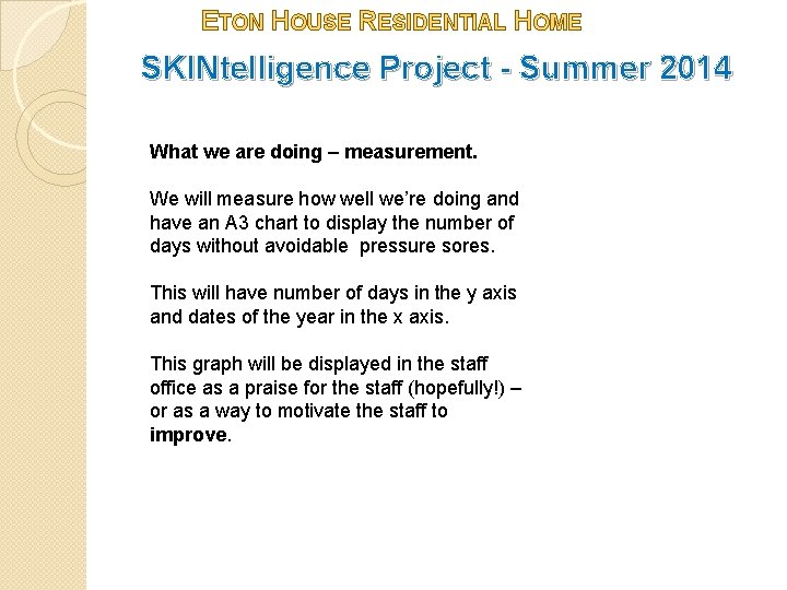 ETON HOUSE RESIDENTIAL HOME SKINtelligence Project - Summer 2014 What we are doing –