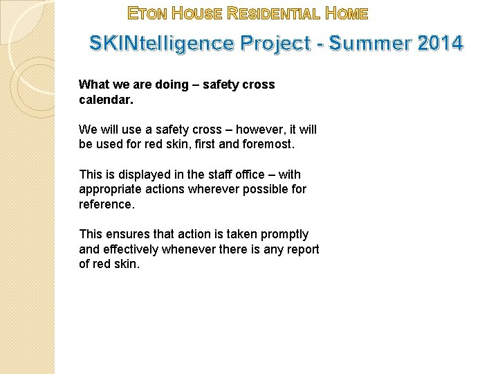 ETON HOUSE RESIDENTIAL HOME SKINtelligence Project - Summer 2014 What we are doing –