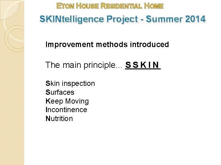 ETON HOUSE RESIDENTIAL HOME SKINtelligence Project - Summer 2014 Improvement methods introduced The main