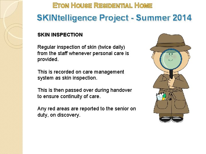 ETON HOUSE RESIDENTIAL HOME SKINtelligence Project - Summer 2014 SKIN INSPECTION Regular inspection of