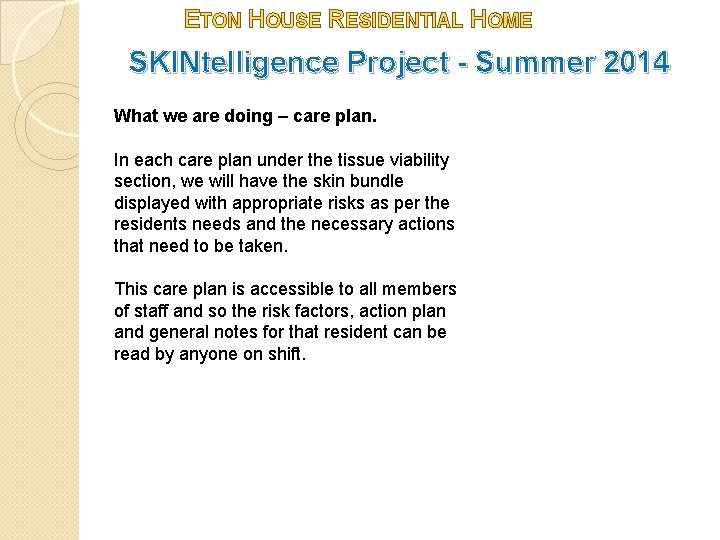 ETON HOUSE RESIDENTIAL HOME SKINtelligence Project - Summer 2014 What we are doing –