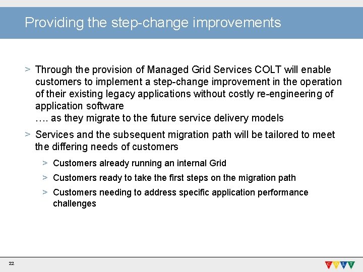 Providing the step-change improvements > Through the provision of Managed Grid Services COLT will