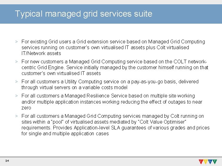 Typical managed grid services suite > For existing Grid users a Grid extension service