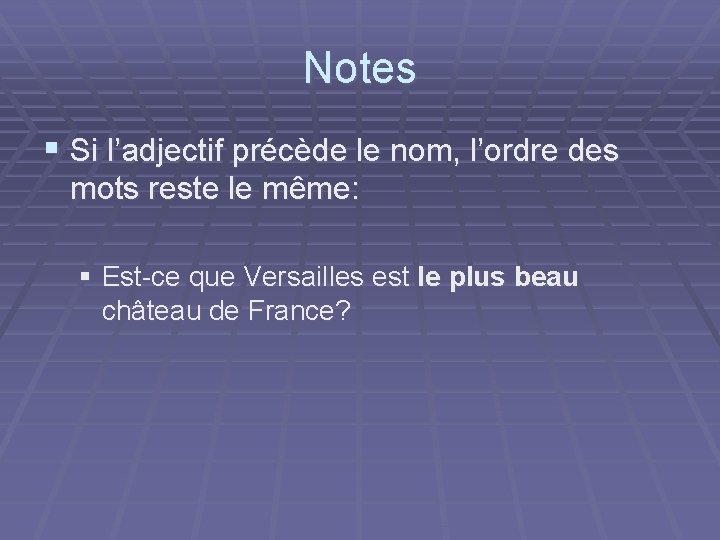 Notes § Si l’adjectif précède le nom, l’ordre des mots reste le même: §