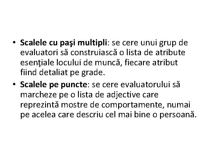  • Scalele cu paşi multipli: se cere unui grup de evaluatori să construiască