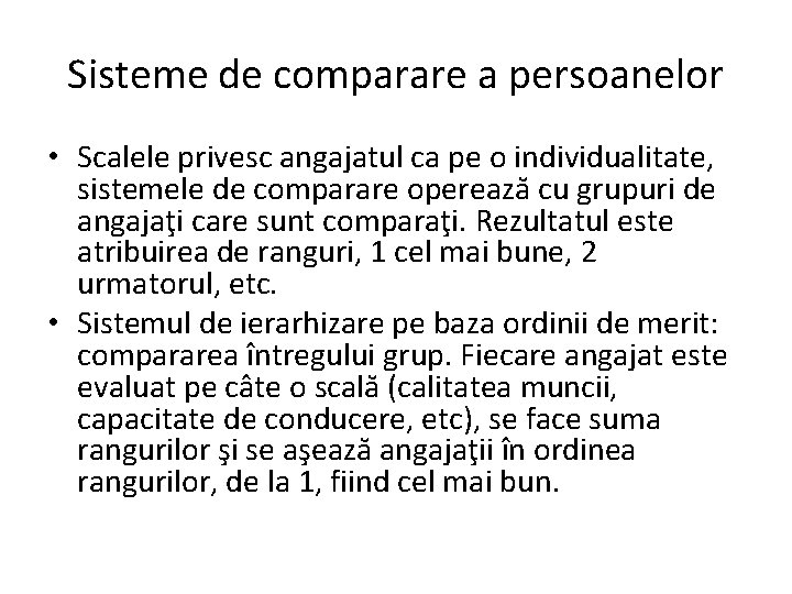 Sisteme de comparare a persoanelor • Scalele privesc angajatul ca pe o individualitate, sistemele