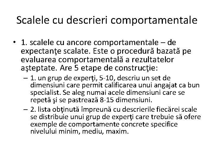 Scalele cu descrieri comportamentale • 1. scalele cu ancore comportamentale – de expectanţe scalate.