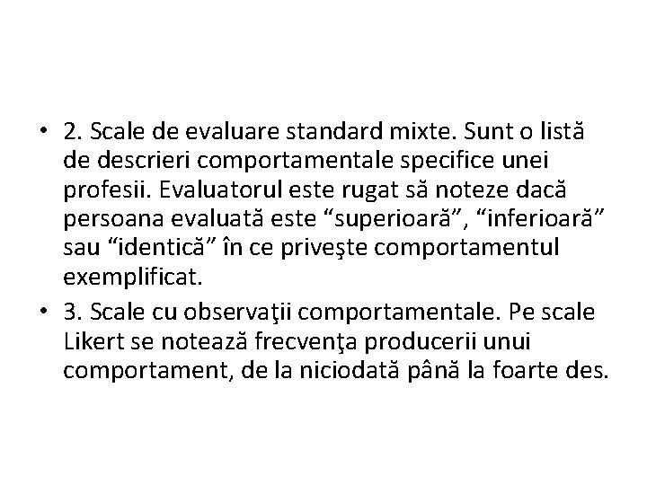  • 2. Scale de evaluare standard mixte. Sunt o listă de descrieri comportamentale