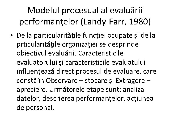 Modelul procesual al evaluării performanţelor (Landy-Farr, 1980) • De la particularităţile funcţiei ocupate şi