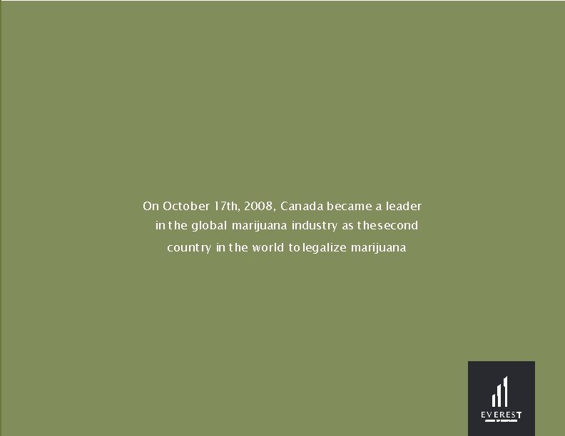 On October 17 th, 2008, Canada became a leader in the global marijuana industry