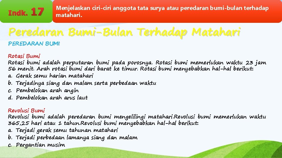 Indk. 17 Menjelaskan ciri-ciri anggota tata surya atau peredaran bumi-bulan terhadap matahari. Peredaran Bumi-Bulan