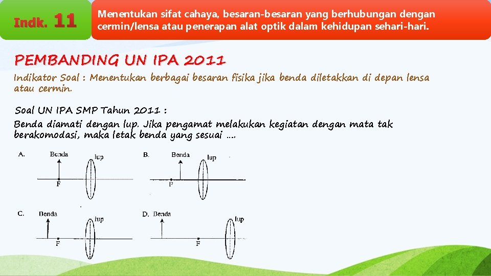 Indk. 11 Menentukan sifat cahaya, besaran-besaran yang berhubungan dengan cermin/lensa atau penerapan alat optik