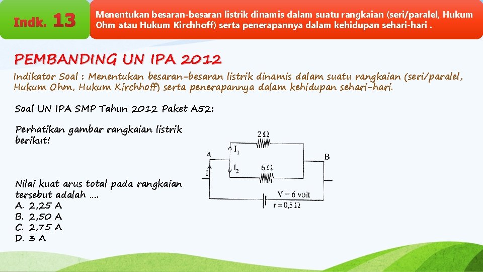 Indk. 13 Menentukan besaran-besaran listrik dinamis dalam suatu rangkaian (seri/paralel, Hukum Ohm atau Hukum