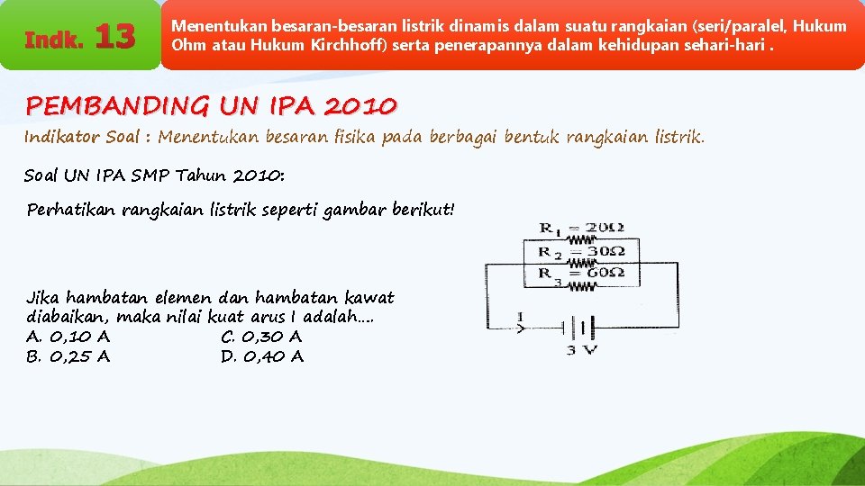 Indk. 13 Menentukan besaran-besaran listrik dinamis dalam suatu rangkaian (seri/paralel, Hukum Ohm atau Hukum