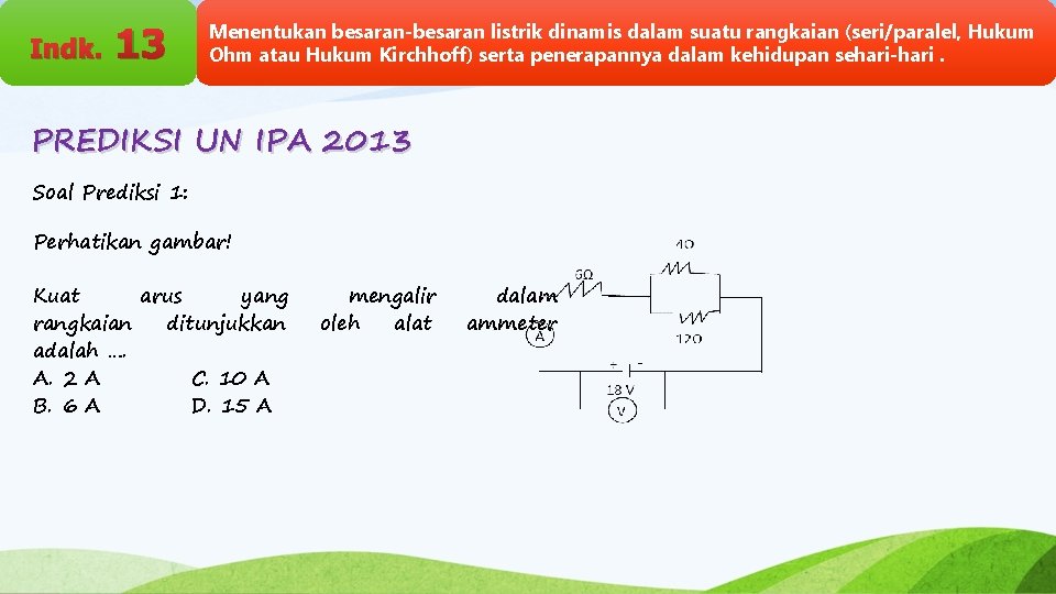 Indk. 13 Menentukan besaran-besaran listrik dinamis dalam suatu rangkaian (seri/paralel, Hukum Ohm atau Hukum