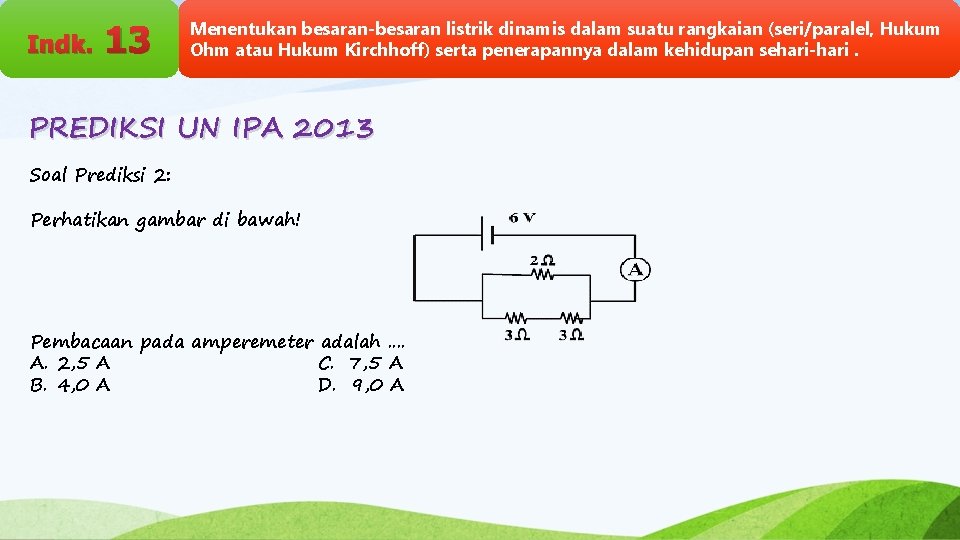 Indk. 13 Menentukan besaran-besaran listrik dinamis dalam suatu rangkaian (seri/paralel, Hukum Ohm atau Hukum