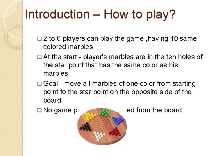 Introduction – How to play? 2 to 6 players can play the game ,