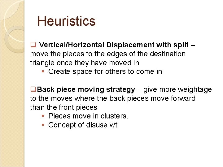 Heuristics Vertical/Horizontal Displacement with split – move the pieces to the edges of the