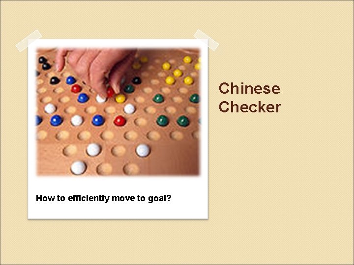 Chinese Checker How to efficiently move to goal? 