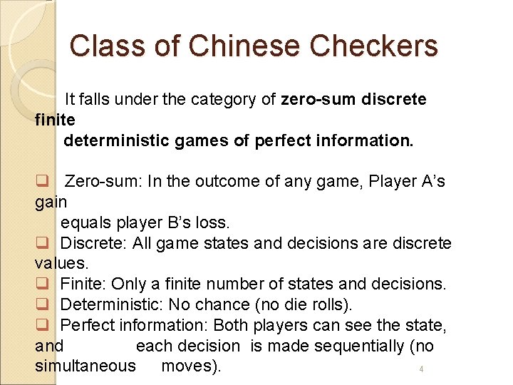 Class of Chinese Checkers It falls under the category of zero-sum discrete finite deterministic