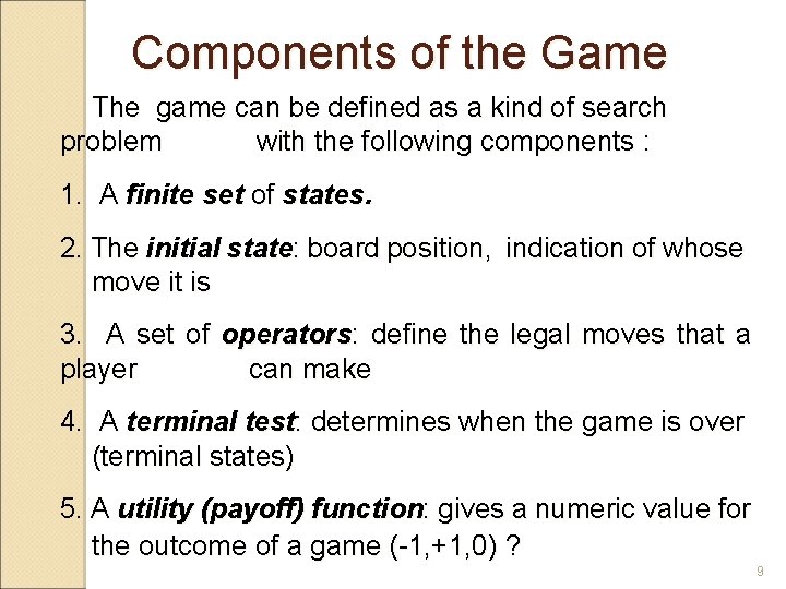 Components of the Game The game can be defined as a kind of search