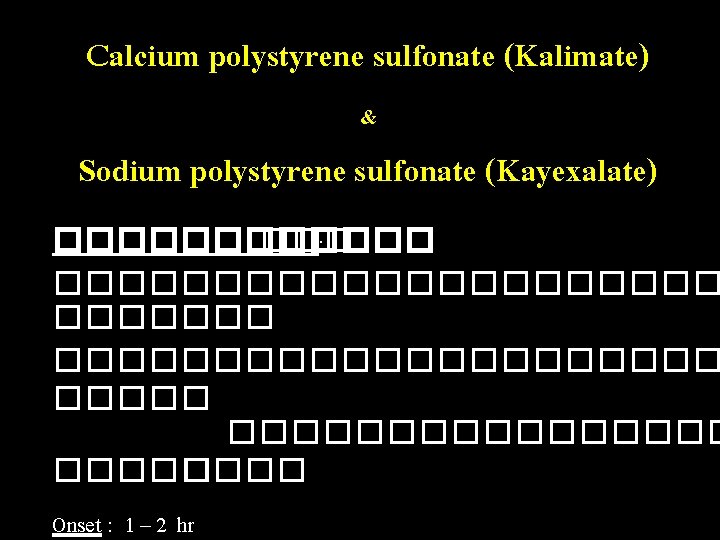 Calcium polystyrene sulfonate (Kalimate) & Sodium polystyrene sulfonate (Kayexalate) ������ ��� : �������������� ����������