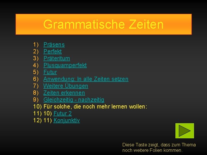 Grammatische Zeiten 1) 2) 3) 4) 5) 6) 7) 8) 9) 10) 11) 12)