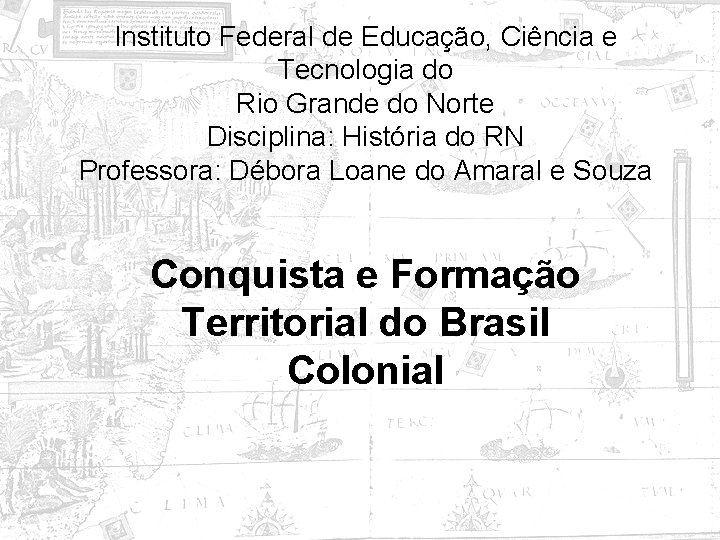 Instituto Federal de Educação, Ciência e Tecnologia do Rio Grande do Norte Disciplina: História