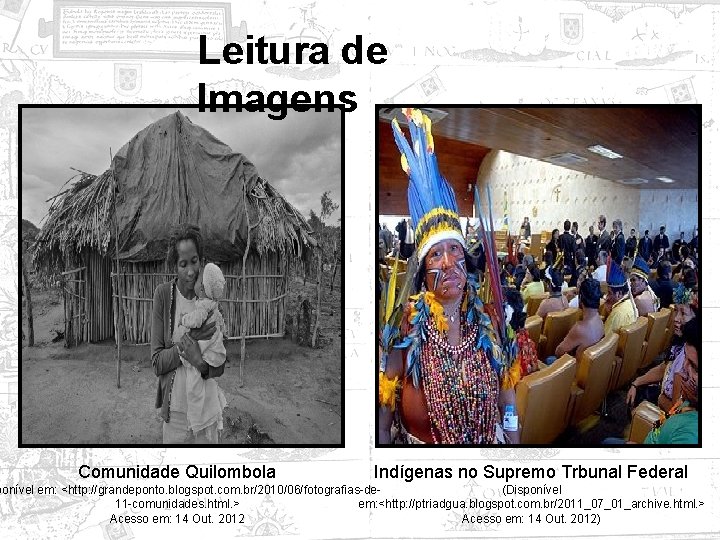 Leitura de Imagens Comunidade Quilombola Indígenas no Supremo Trbunal Federal ponível em: <http: //grandeponto.