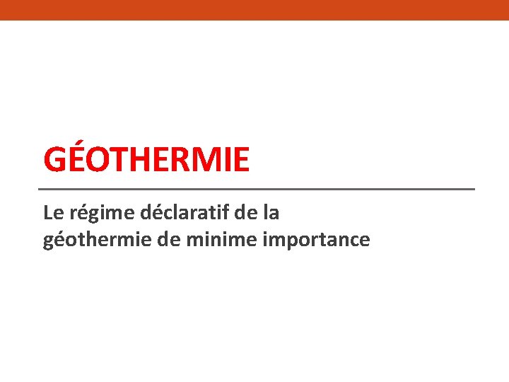 GÉOTHERMIE Le régime déclaratif de la géothermie de minime importance 