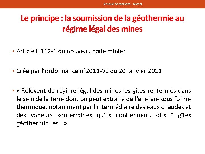 Arnaud Gossement - avocat Le principe : la soumission de la géothermie au régime Arnaud Gossement - avocat Le principe : la soumission de la géothermie au régime