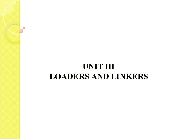 UNIT III LOADERS AND LINKERS 