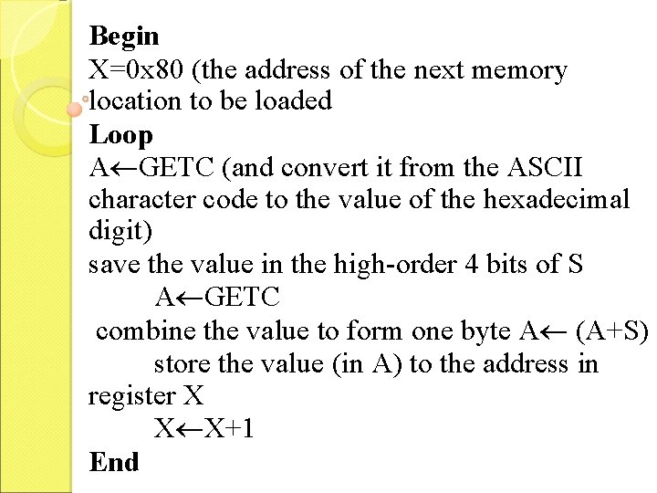 Begin X=0 x 80 (the address of the next memory location to be loaded
