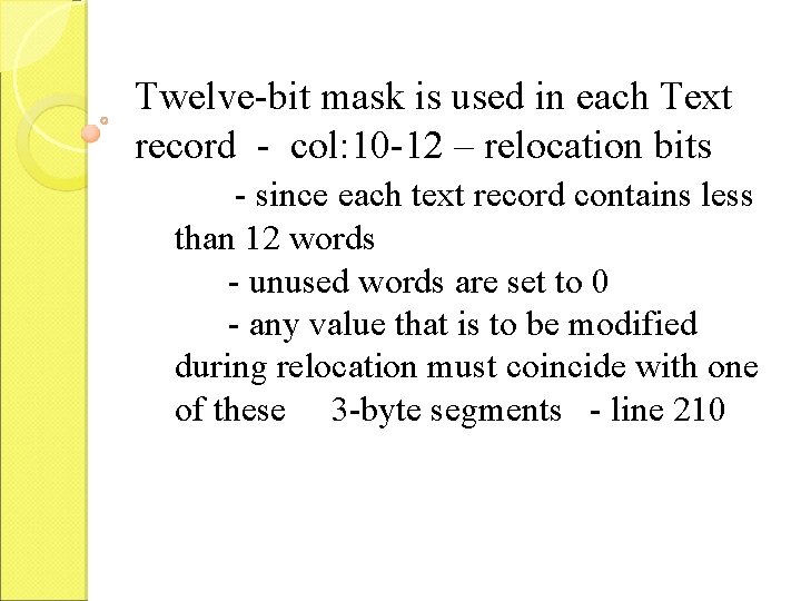 Twelve-bit mask is used in each Text record - col: 10 -12 – relocation