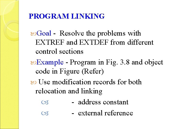 PROGRAM LINKING Goal - Resolve the problems with EXTREF and EXTDEF from different control