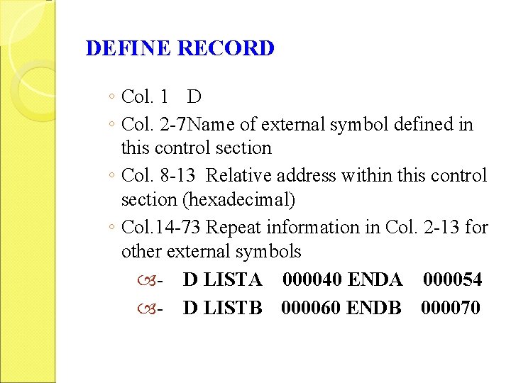 DEFINE RECORD ◦ Col. 1 D ◦ Col. 2 -7 Name of external symbol