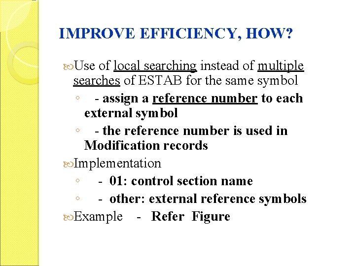 IMPROVE EFFICIENCY, HOW? Use of local searching instead of multiple searches of ESTAB for