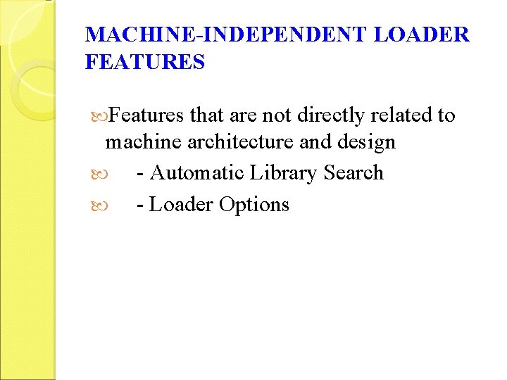 MACHINE-INDEPENDENT LOADER FEATURES Features that are not directly related to machine architecture and design