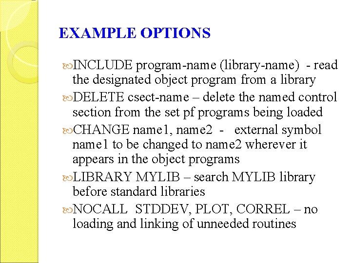 EXAMPLE OPTIONS INCLUDE program-name (library-name) - read the designated object program from a library