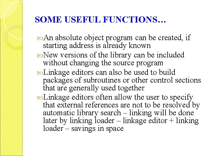 SOME USEFUL FUNCTIONS… An absolute object program can be created, if starting address is