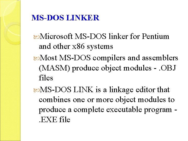 MS-DOS LINKER Microsoft MS-DOS linker for Pentium and other x 86 systems Most MS-DOS