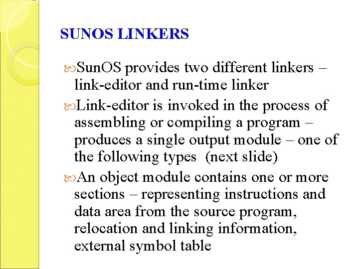 SUNOS LINKERS Sun. OS provides two different linkers – link-editor and run-time linker Link-editor