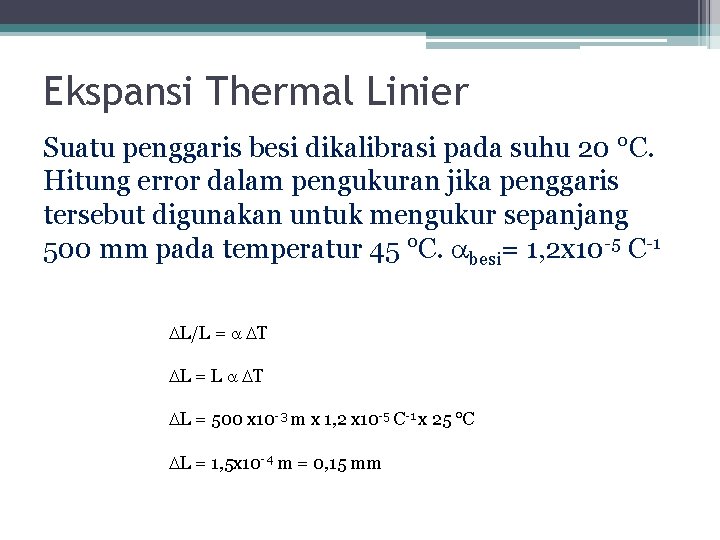 Ekspansi Thermal Linier Suatu penggaris besi dikalibrasi pada suhu 20 °C. Hitung error dalam