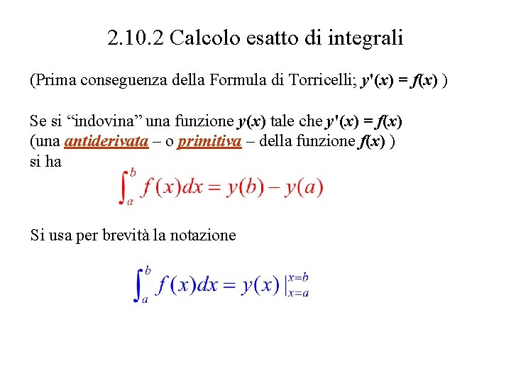 2. 10. 2 Calcolo esatto di integrali (Prima conseguenza della Formula di Torricelli; y'(x) 2. 10. 2 Calcolo esatto di integrali (Prima conseguenza della Formula di Torricelli; y'(x)
