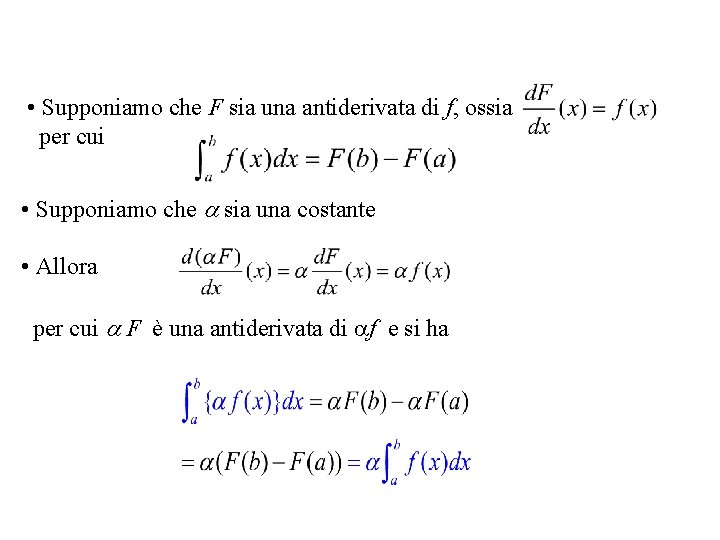 • Supponiamo che F sia una antiderivata di f, ossia per cui • • Supponiamo che F sia una antiderivata di f, ossia per cui •