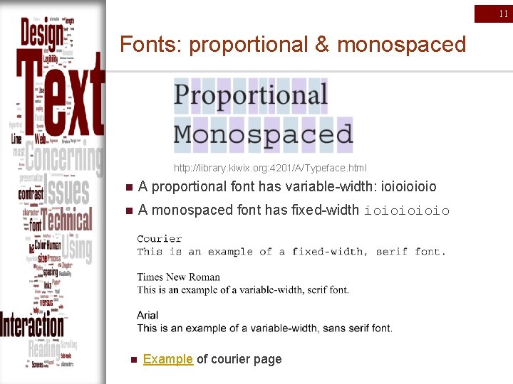 11 Fonts: proportional & monospaced http: //library. kiwix. org: 4201/A/Typeface. html n A proportional